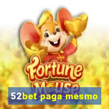 52bet paga mesmo